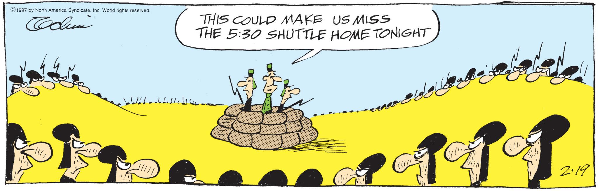 Fiction OCR: ©1997 by North America SyndicateInc. World rights reserved. Codin THIS COULD MAKE US MISS THE 5:30 SHUTTLE HOME TONIGHT 2·19 © 1997 by North America SyndicateInc. World rights reserved . Codin THIS COULD MAKE US MISS THE 5:30 SHUTTLE HOME TONIGHT 2 · 19