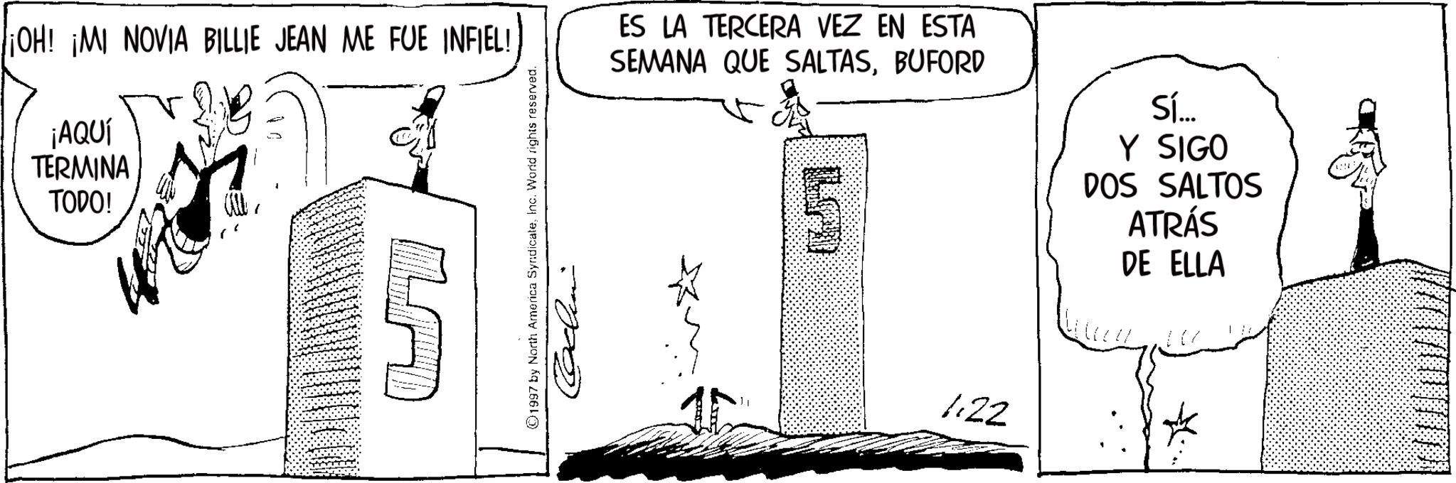 Animation OCR: ¡OH! ¡MI NOVIA BILLIE JEAN ME FUE INFIEL! ¡AQUÍ TERMINA TODO! 1997 by North America SyndicateInc. World rights reserved. Cclin ES LA TERCERA VEZ EN ESTA SEMANA QUE SALTASBUFORD Sí... Y SIGO DOS SALTOS ATRÁS DE ELLA 122 *.. ¡ OH ! ¡ MI NOVIA BILLIE JEAN ME FUE INFIEL ! ¡ AQUÍ TERMINA TODO ! 1997 by North America SyndicateInc. World rights reserved . Cclin ES LA TERCERA VEZ EN ESTA SEMANA QUE SALTASBUFORD Sí ... Y SIGO DOS SALTOS ATRÁS DE ELLA 122 * ..