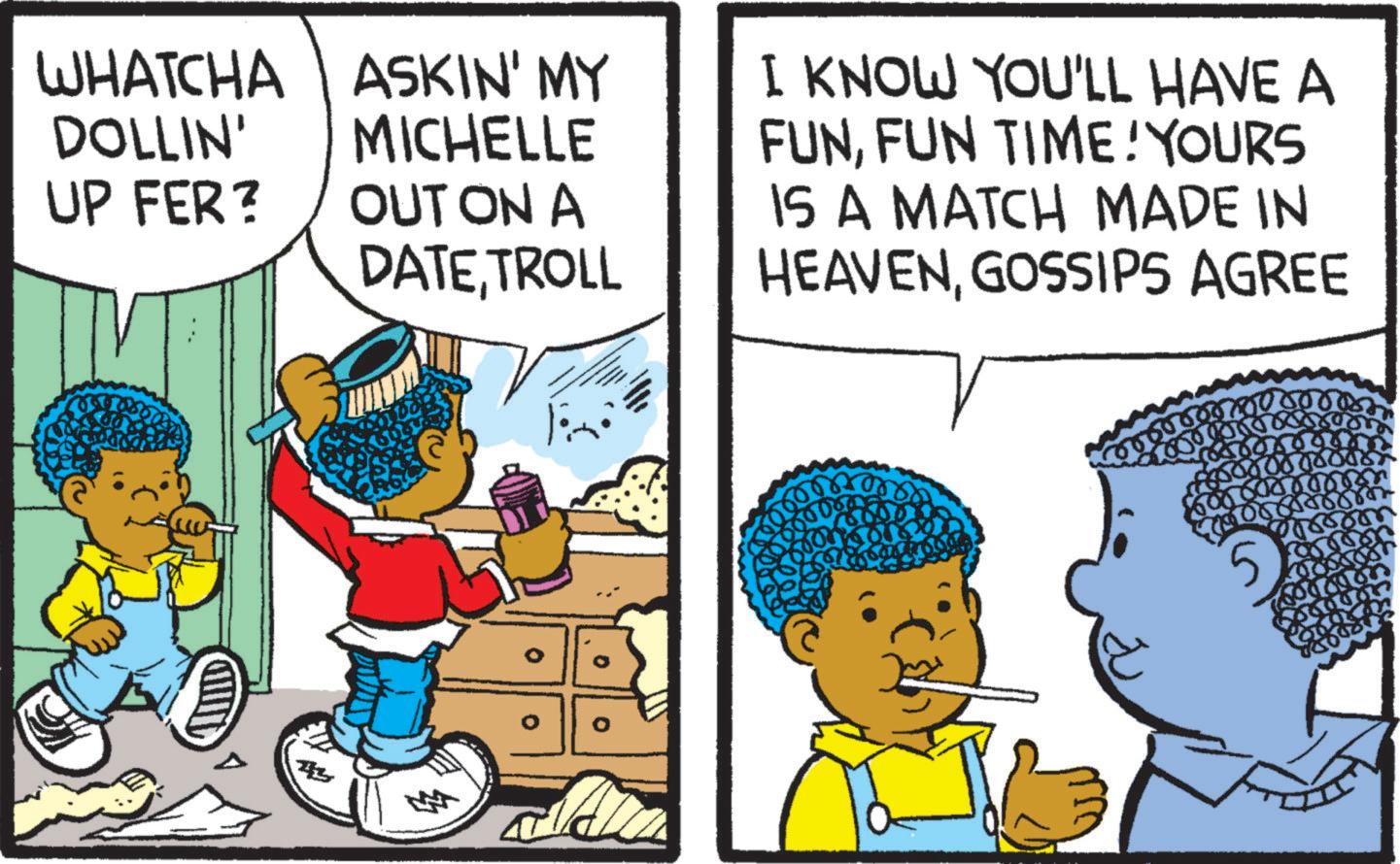 Fictional character OCR: WHATCHA DOLLIN' UP FER? ASKIN' MY MICHELLE OUT ON A DATETROLL I KNOW YOU'LL HAVE A FUNFUN TIME! YOURS IS A MATCH MADE IN HEAVENGOSSIPS AGREE 0000000000000 10000 WHATCHA DOLLIN ' UP FER ? ASKIN ' MY MICHELLE OUT ON A DATETROLL I KNOW YOU'LL HAVE A FUNFUN TIME ! YOURS IS A MATCH MADE IN HEAVENGOSSIPS AGREE 0000000000000 10000