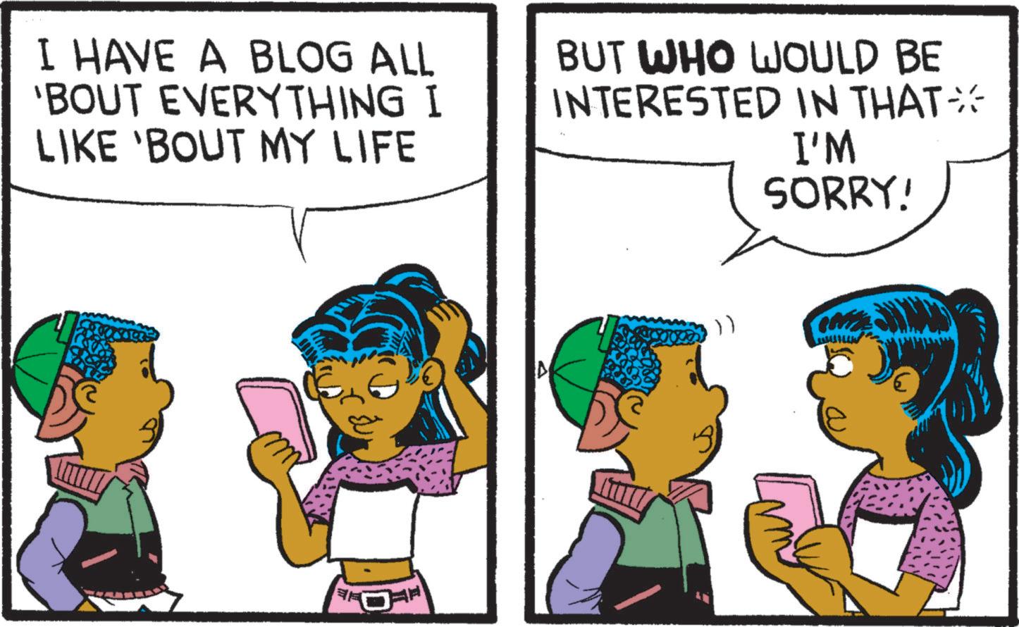 Fictional character OCR: I HAVE A BLOG ALL 'BOUT EVERYTHING I LIKE 'BOUT MY LIFE BUT WHO WOULD BE INTERESTED IN THAT I'M SORRY! CA I HAVE A BLOG ALL ' BOUT EVERYTHING I LIKE ' BOUT MY LIFE BUT WHO WOULD BE INTERESTED IN THAT I'M SORRY ! CA