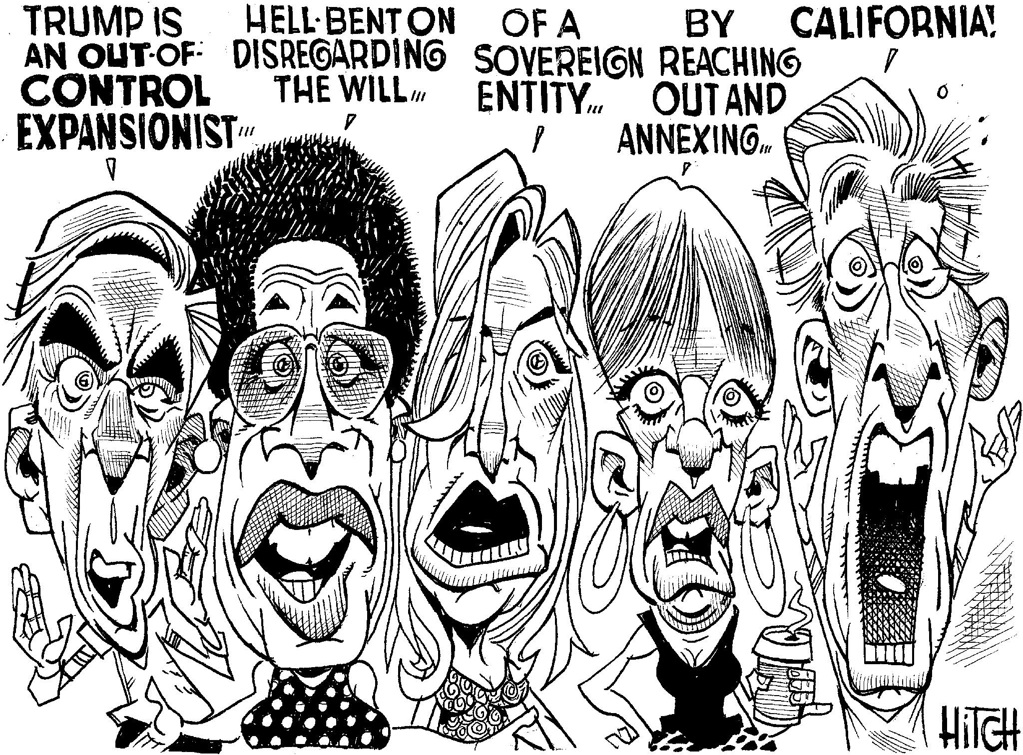 Line art OCR: TRUMP IS AN OUT OF CONTROL EXPANSIONIST BY HELL BENTON OF A DISREGARDING SOVEREIGN REACHING THE WILLI V CALIFORNIA! ENTITYOUT AND ? ANNEXING.. HITCH TRUMP IS AN OUT OF CONTROL EXPANSIONIST BY HELL BENTON OF A DISREGARDING SOVEREIGN REACHING THE WILLI V CALIFORNIA ! ENTITYOUT AND ? ANNEXING .. HITCH