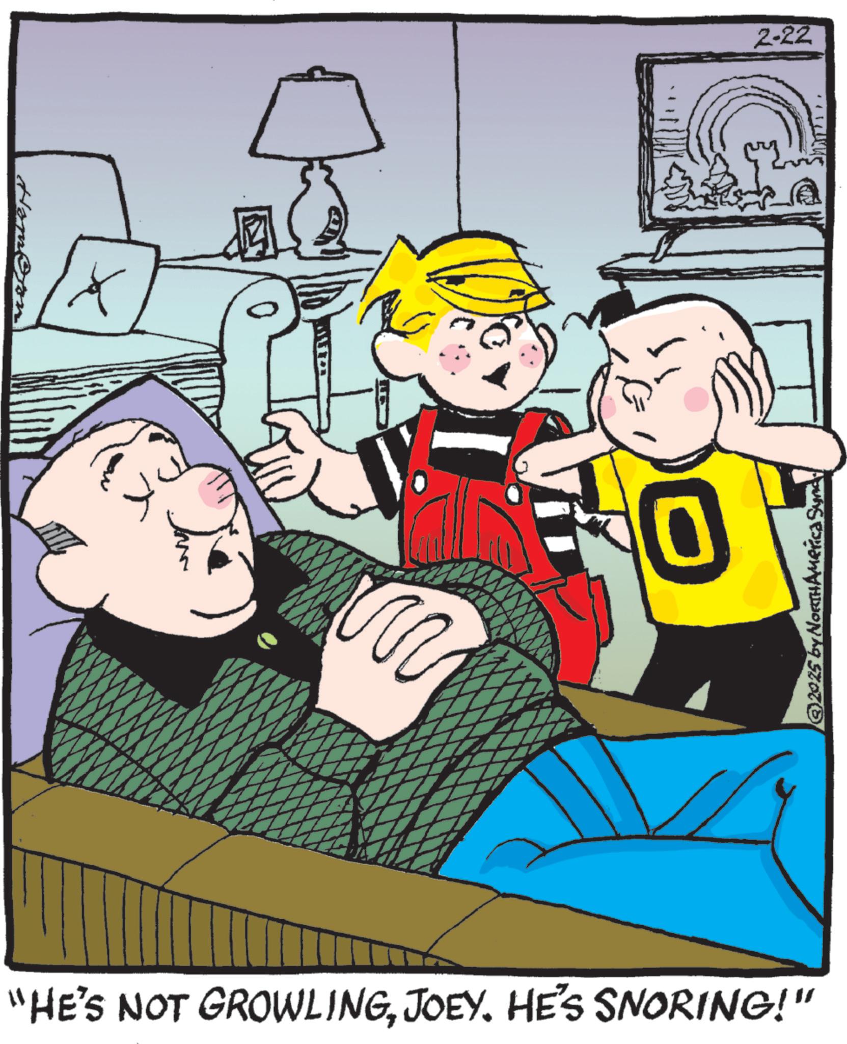 Pleased OCR: AMIZ m 0 2-22 ©2025 by NORTH America Sync. "HE'S NOT GROWLINGJOEY. HE'S SNORING!" AMIZ m 0 2-22 © 2025 by NORTH America Sync . " HE'S NOT GROWLINGJOEY . HE'S SNORING ! "