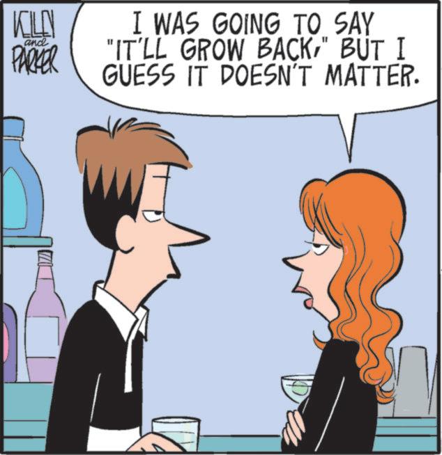 Comic book OCR: KILLY and PARKER I WAS GOING TO SAY "IT'LL GROW BACK" BUT I GUESS IT DOESN'T MATTER. KILLY and PARKER I WAS GOING TO SAY " IT'LL GROW BACK" BUT I GUESS IT DOESN'T MATTER .