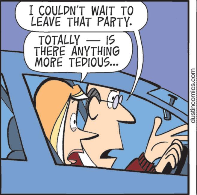 Comics OCR: I COULDN'T WAIT TO LEAVE THAT PARTY. TOTALLY 15 THERE ANYTHING MORE TEDIOUS... dustincomics.com I COULDN'T WAIT TO LEAVE THAT PARTY . TOTALLY 15 THERE ANYTHING MORE TEDIOUS ... dustincomics.com