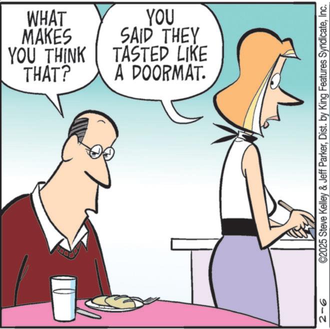 Graphics OCR: THAT? YOU THINK MAKES WHAT YOU A DOORMAT. TASTED LIKE SAID THEY 2-6 C2025 Steve Kelley & Jeff ParkerInc. THAT ? YOU THINK MAKES WHAT YOU A DOORMAT . TASTED LIKE SAID THEY 2-6 C2025 Steve Kelley & Jeff ParkerDist . by King Features Syndicate