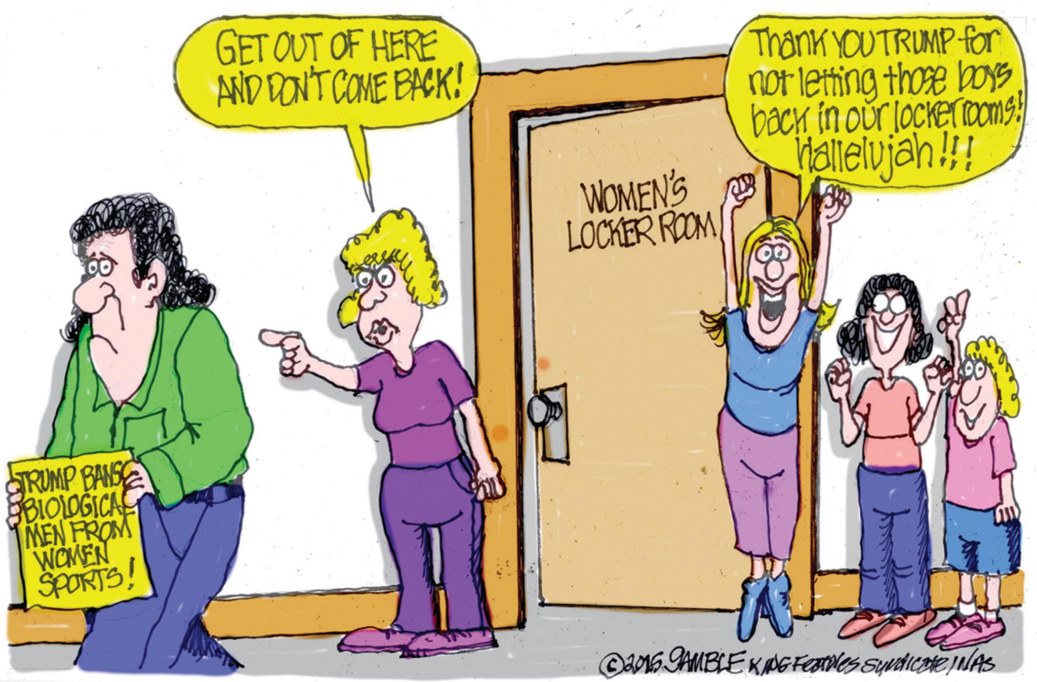 Photo caption OCR: STRUMP BANSE BIOLOGICAL MEN FROM WOMEN SPORTS! GET OUT OF HERE AND DON'T COME BACK! WOMEN'S LOCKER ROOM Thank YOU TRUMP for not letting those boys back in our locker rooms! Hallelujah!!! ©2015 GAMBLEKING Featives Syndicate INAS STRUMP BANSE BIOLOGICAL MEN FROM WOMEN SPORTS ! GET OUT OF HERE AND DON'T COME BACK ! WOMEN'S LOCKER ROOM Thank YOU TRUMP for not letting those boys back in our locker rooms ! Hallelujah !!! © 2015 GAMBLEKING Featives Syndicate INAS