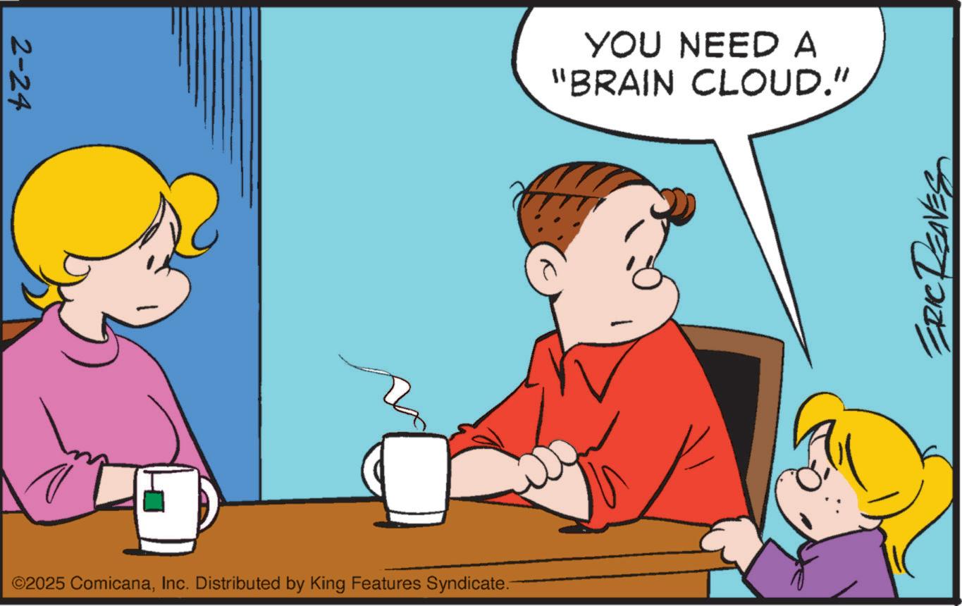 Pleased OCR: 2-24 ©2025 ComicanaInc. Distributed by King Features Syndicate. YOU NEED A "BRAIN CLOUD." ERIC RE 2-24 © 2025 ComicanaInc. Distributed by King Features Syndicate . YOU NEED A " BRAIN CLOUD . " ERIC RE