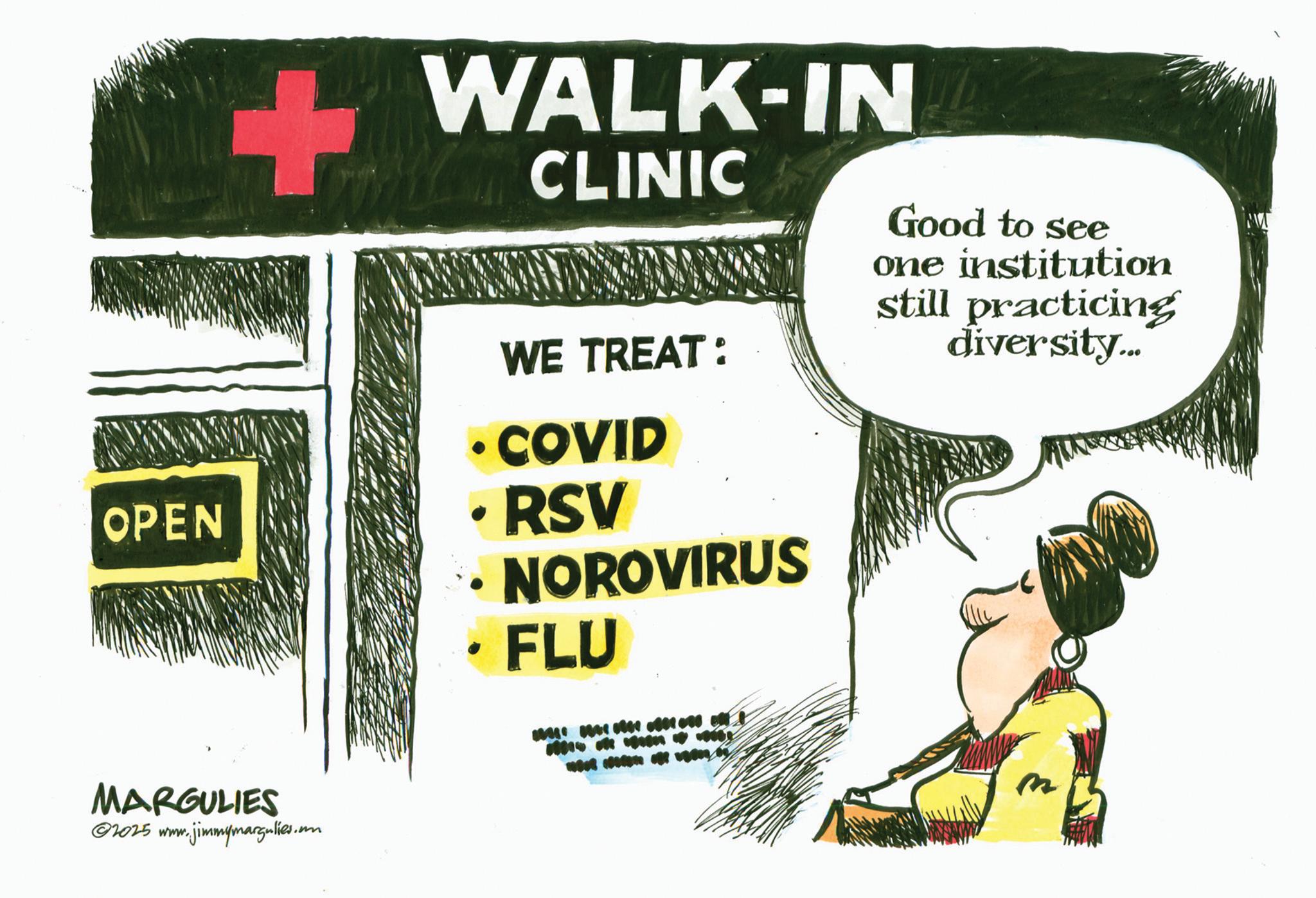 OCR: OPEN WALK-IN CLINIC WE TREAT: .COVID RSV • NOROVIRUS FLU Good to see one institution still practicing diversity... MARGULIES ©2025 www.jimmymargulies.com m OPEN WALK - IN CLINIC WE TREAT : .COVID RSV • NOROVIRUS FLU Good to see one institution still practicing diversity ... MARGULIES © 2025 www.jimmymargulies.com m