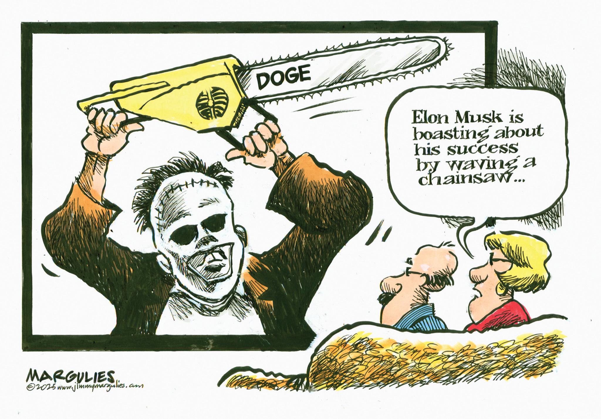 Graphic design OCR: DOGE Elon Musk is boasting about his success by waving a chainsaw.. Alla THE MARGULIES ©2025 www.jimmymargulies.com am DOGE Elon Musk is boasting about his success by waving a chainsaw .. Alla THE MARGULIES © 2025 www.jimmymargulies.com am