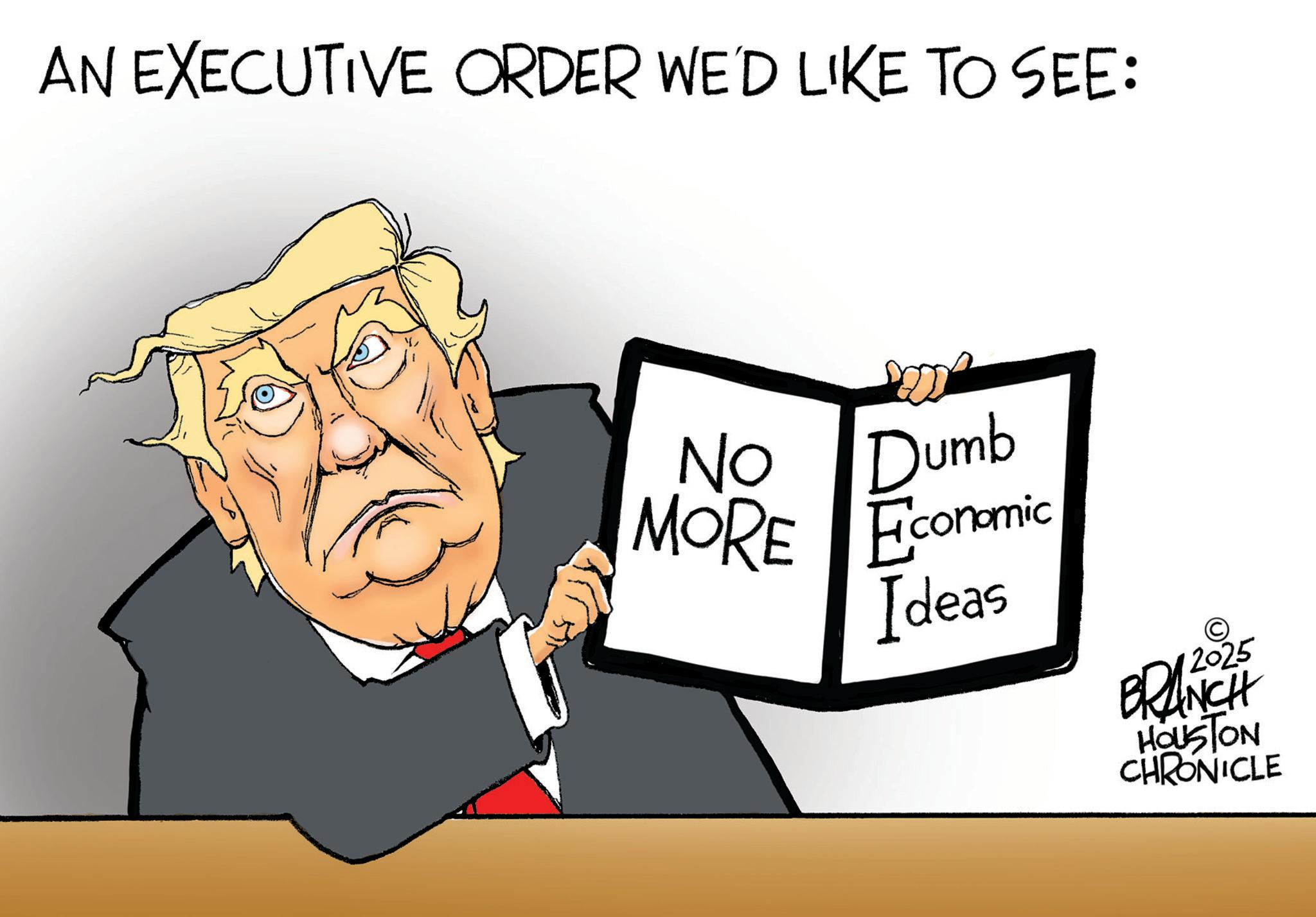 Graphic design OCR: AN EXECUTIVE ORDER WE'D LIKE TO SEE: No Dumb MORE Economic Ideas © 2025 BRANCH HOUSTON CHRONICLE AN EXECUTIVE ORDER WE'D LIKE TO SEE : No Dumb MORE Economic Ideas © 2025 BRANCH HOUSTON CHRONICLE