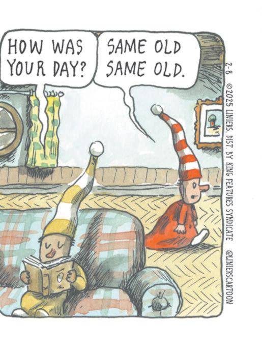 Fictional character OCR: HOW WAS SAME OLD YOUR DAY? SAME OLD. 2-8 2025 LINIERSDIST. BY KING FEATURES SYNDICATE @LINIERSCARTOON HOW WAS SAME OLD YOUR DAY ? SAME OLD . 2-8 2025 LINIERSDIST . BY KING FEATURES SYNDICATE @LINIERSCARTOON