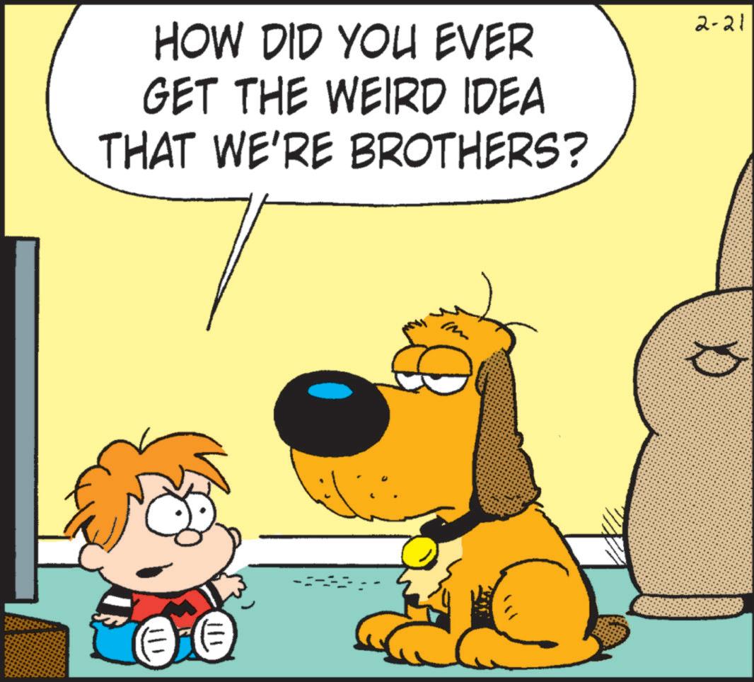 Pleased OCR: HOW DID YOU EVER GET THE WEIRD IDEA THAT WE'RE BROTHERS? 2-21 IM 111 HOW DID YOU EVER GET THE WEIRD IDEA THAT WE'RE BROTHERS ? 2-21 IM 111