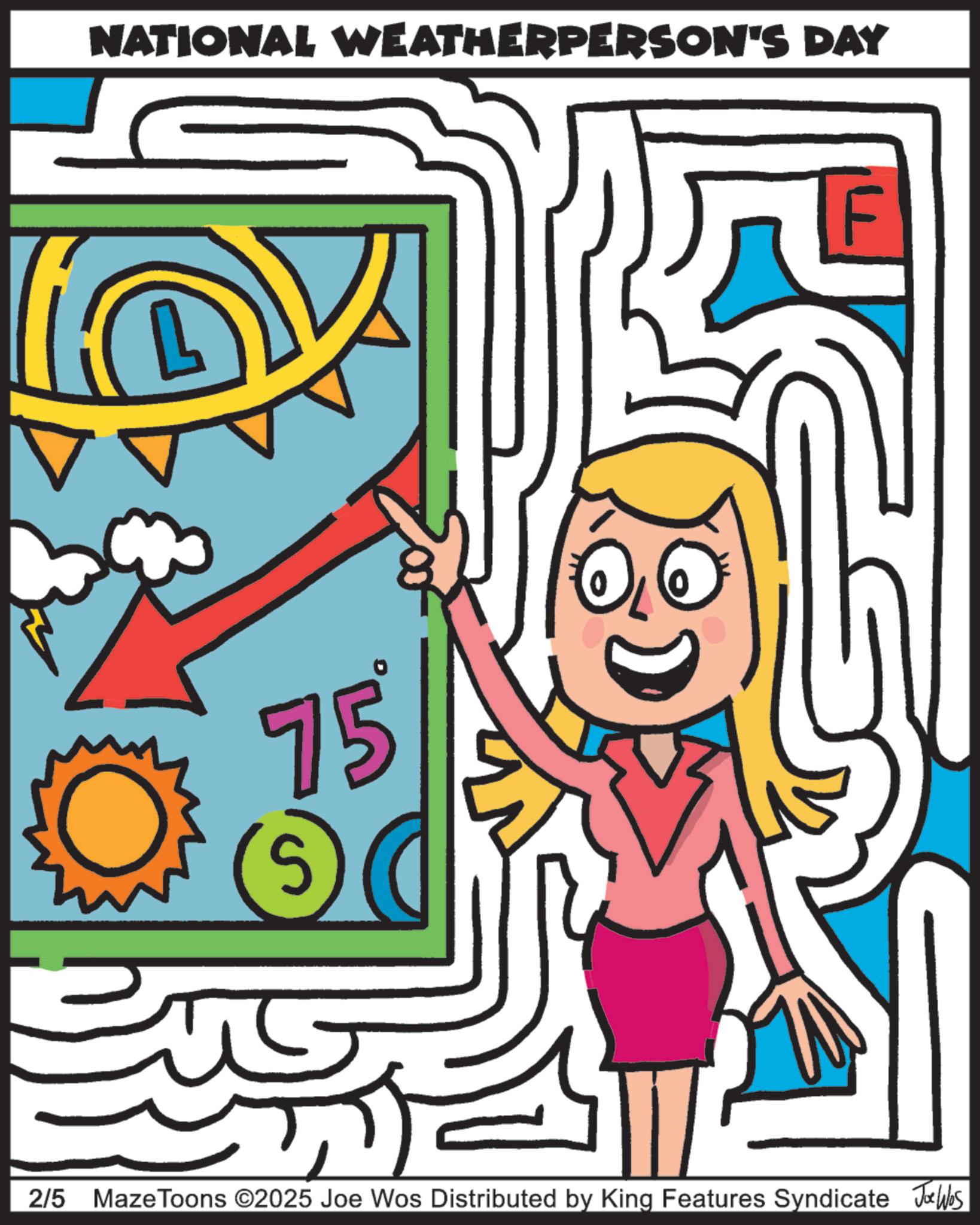 Graphics OCR: NATIONAL WEATHERPERSON'S DAY L 75° ??? 2/5 MazeToons ©2025 Joe Wos Distributed by King Features Syndicate Jobs NATIONAL WEATHERPERSON'S DAY L 75 ° ??? 2/5 MazeToons © 2025 Joe Wos Distributed by King Features Syndicate Jobs
