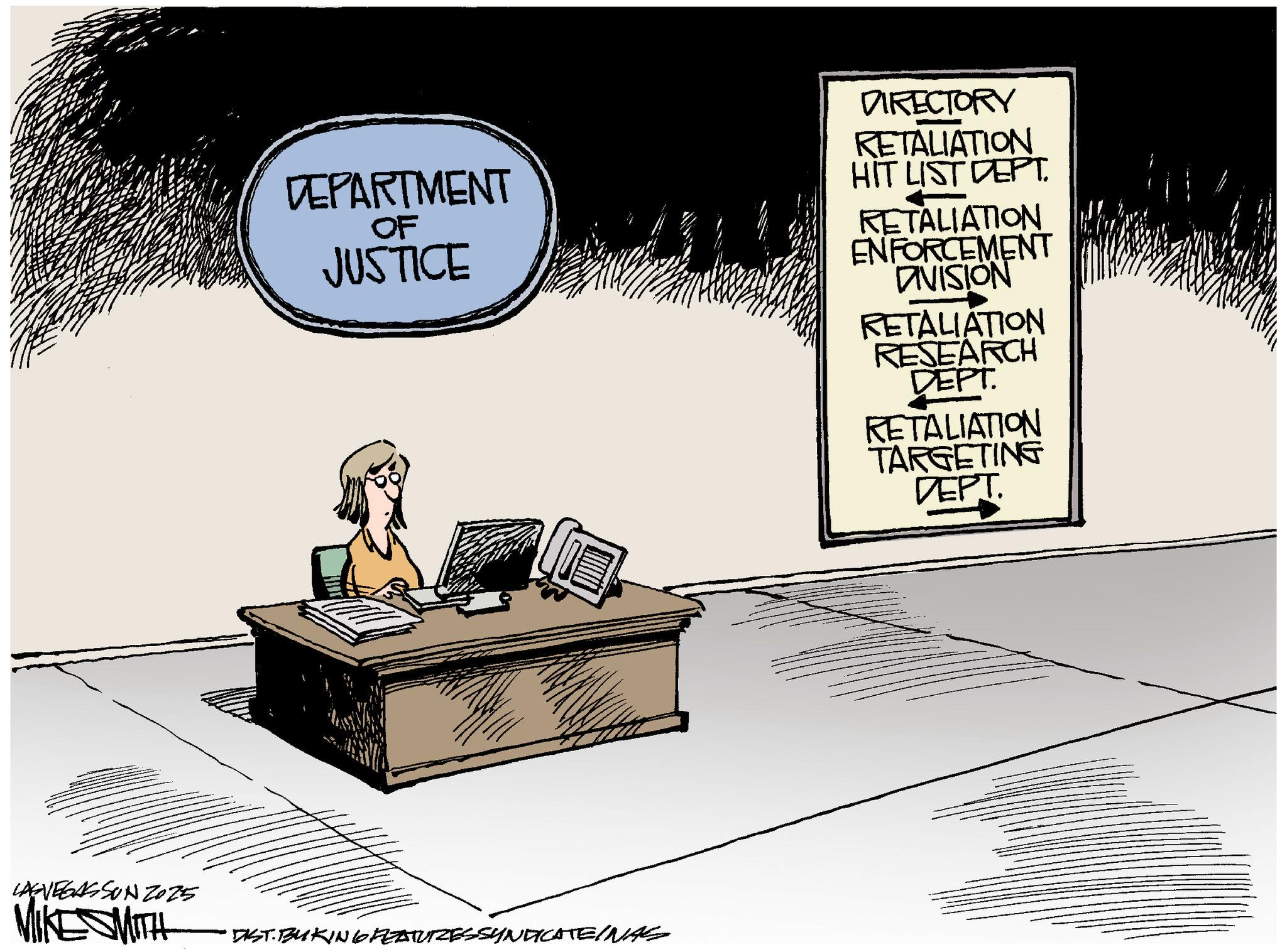 Photo caption OCR: DEPARTMENT JUSTICE OF DIRECTORY RETALIATION HIT LIST DEPT. RETALIATION ENFORCEMENT DIVISION RETALIATION RESEARCH DEPT. RETALIATION TARGETING DEPT. LASVEGASSON 2025 MIKE SMITH DIST.BUKING FEATURES SYNDICATEINAS DEPARTMENT JUSTICE OF DIRECTORY RETALIATION HIT LIST DEPT . RETALIATION ENFORCEMENT DIVISION RETALIATION RESEARCH DEPT . RETALIATION TARGETING DEPT . LASVEGASSON 2025 MIKE SMITH DIST.BUKING FEATURES SYNDICATEINAS