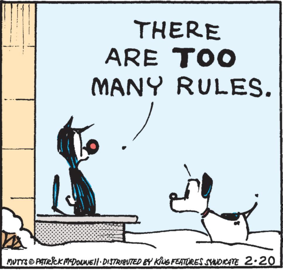 Animated cartoon OCR: THERE ARE TOO MANY RULES. MUTTS © PATRICK MYDONNEII · DISTRIBUTED BY KING FEATURES SYNDICATE 2.20 THERE ARE TOO MANY RULES . MUTTS © PATRICK MYDONNEII · DISTRIBUTED BY KING FEATURES SYNDICATE 2.20