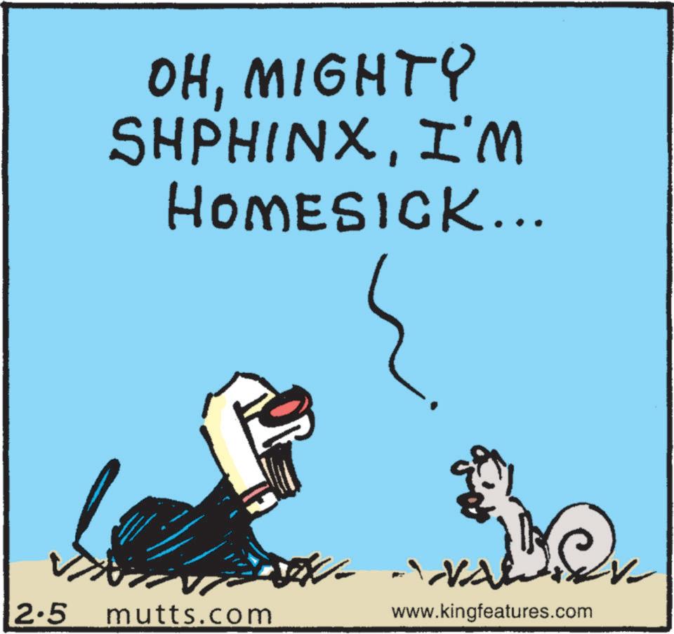 Animated cartoon OCR: OHMIGHTY SHPHINXI'M HOMESICK... V. 2.5 mutts.com www.kingfeatures.com OHMIGHTY SHPHINXI'M HOMESICK ... V. 2.5 mutts.com www.kingfeatures.com