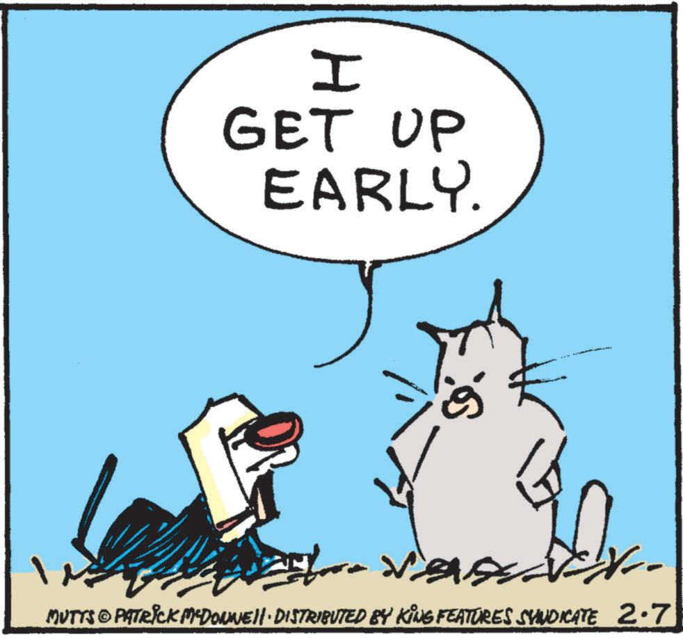 Photo caption OCR: I GET UP EARLY. MUTTS © PATRICK MYDONNEII · DISTRIBUTED BY KING FEATURES SYNDICATE 2.7 I GET UP EARLY . MUTTS © PATRICK MYDONNEII · DISTRIBUTED BY KING FEATURES SYNDICATE 2.7