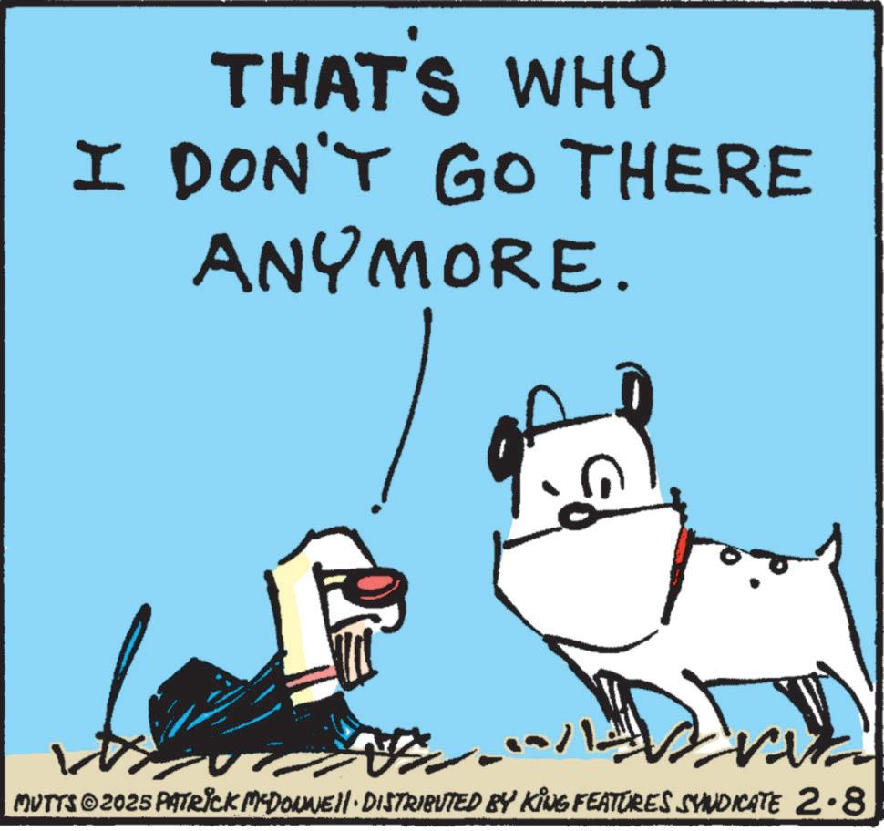 Photo caption OCR: THAT'S WHY I DON'T GO THERE ANYMORE. MUTTS ©2025 PATRICK MYDONNEll · DISTRIBUTED BY KING FEATURES SYNDICATE 2.8 THAT'S WHY I DON'T GO THERE ANYMORE . MUTTS © 2025 PATRICK MYDONNEll · DISTRIBUTED BY KING FEATURES SYNDICATE 2.8