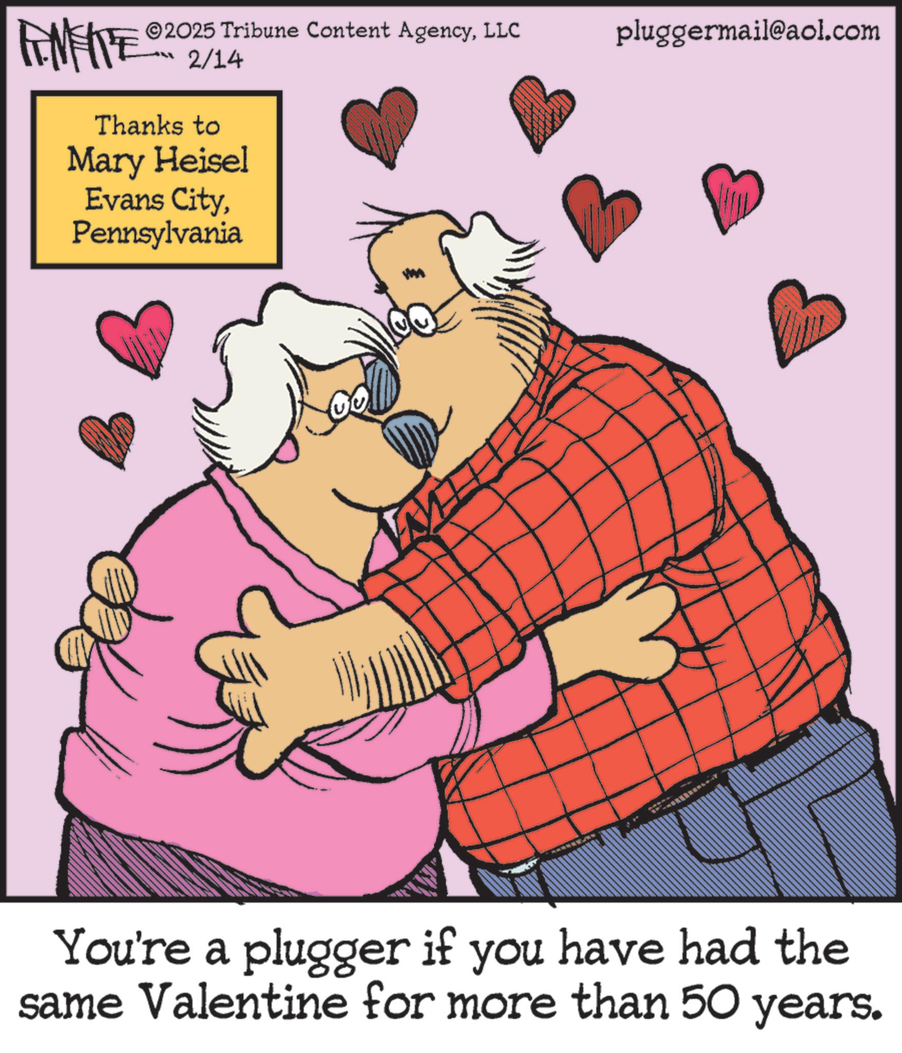 Animated cartoon OCR: FONTE 2025 Tribune Content AgencyLLC 2/14 Thanks to Mary Heisel Evans CityPennsylvania pluggermail@aol.com You're a plugger if you have had the same Valentine for more than 50 years. FONTE 2025 Tribune Content AgencyLLC 2/14 Thanks to Mary Heisel Evans CityPennsylvania pluggermail@aol.com You're a plugger if you have had the same Valentine for more than 50 years .