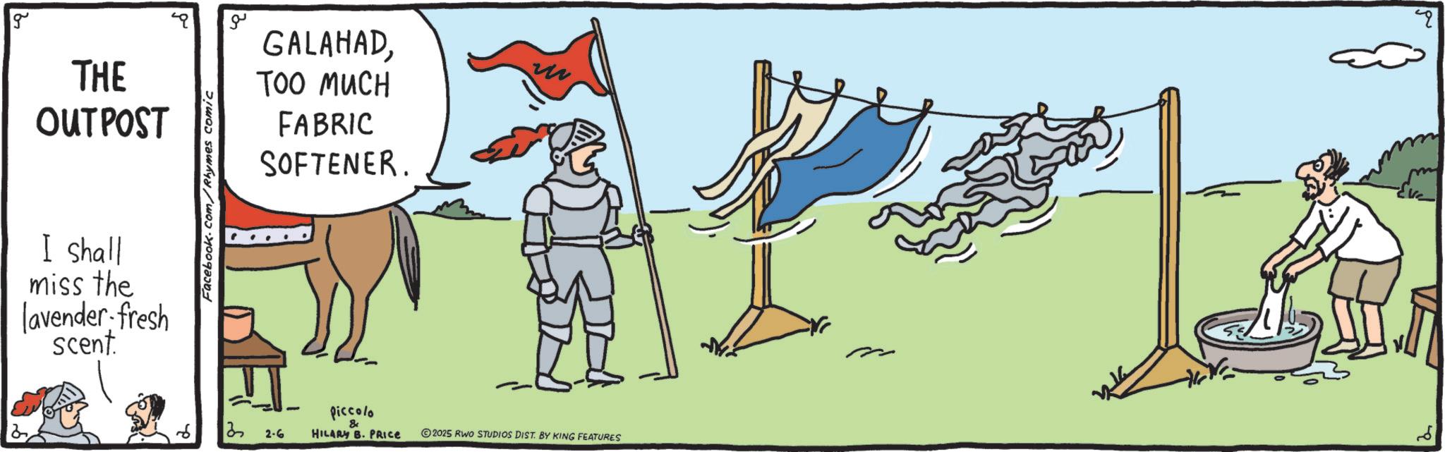 Fiction OCR: g THE OUTPOST I shall miss the lavender fresh scent Facebook.com/Rhymes comic ?? ?? 2-6 GALAHADTOO MUCH FABRIC SOFTENER. Piccolo & HILARY B. PRICE un 2025 RWO STUDIOS DIST. BY KING FEATURES g THE OUTPOST I shall miss the lavender fresh scent Facebook.com/Rhymes comic ?? ?? 2-6 GALAHADTOO MUCH FABRIC SOFTENER . Piccolo & HILARY B. PRICE un 2025 RWO STUDIOS DIST . BY KING FEATURES