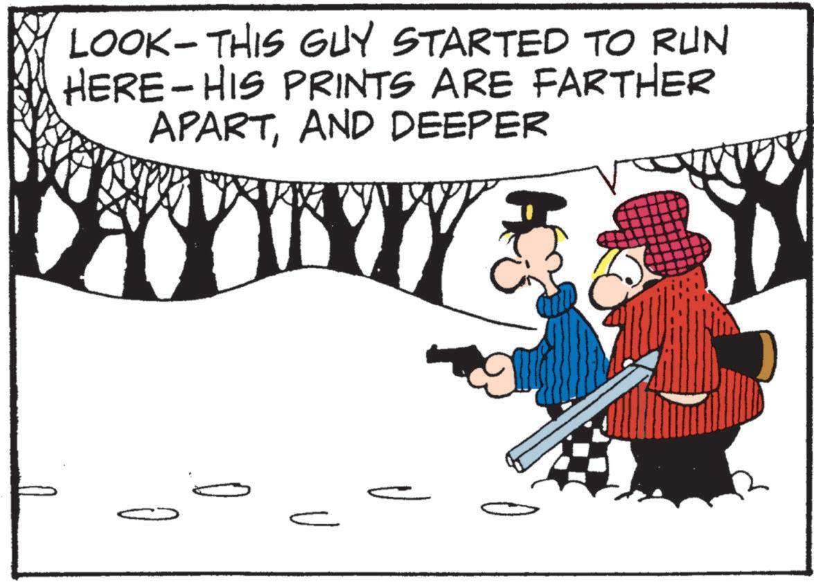 Graphics OCR: LOOK-THIS GUY STARTED TO RUN HERE-HIS PRINTS ARE FARTHER APARTAND DEEPER DATUNTY LOOK - THIS GUY STARTED TO RUN HERE - HIS PRINTS ARE FARTHER APARTAND DEEPER DATUNTY