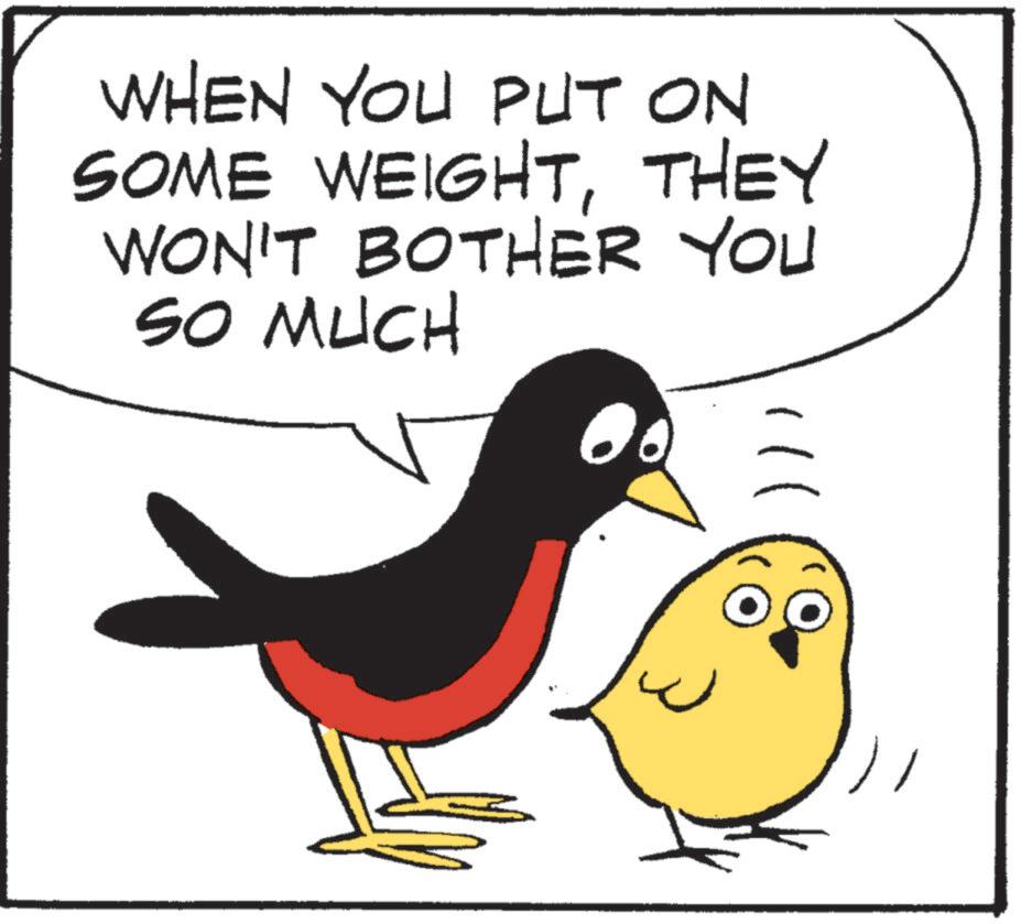 Photo caption OCR: WHEN YOU PUT ON SOME WEIGHTTHEY WON'T BOTHER YOU SO MUCH WHEN YOU PUT ON SOME WEIGHTTHEY WON'T BOTHER YOU SO MUCH
