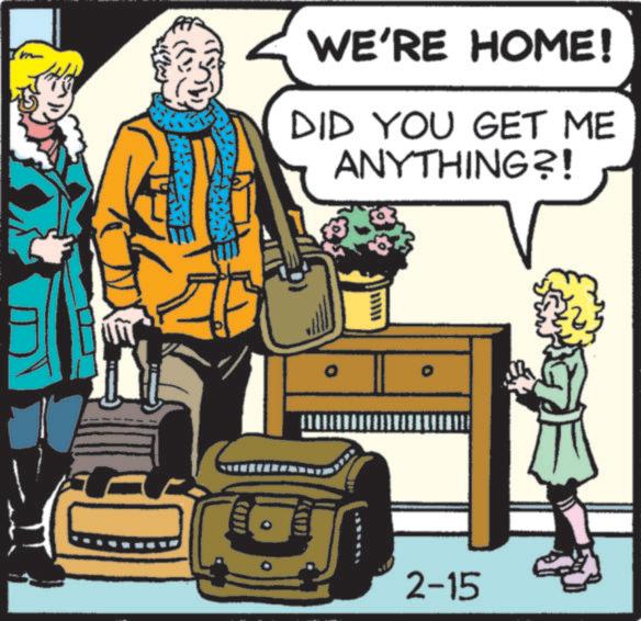 Comics OCR: E 2-15 WE'RE HOME! DID YOU GET ME ANYTHING?! E 2-15 WE'RE HOME ! DID YOU GET ME ANYTHING ?!