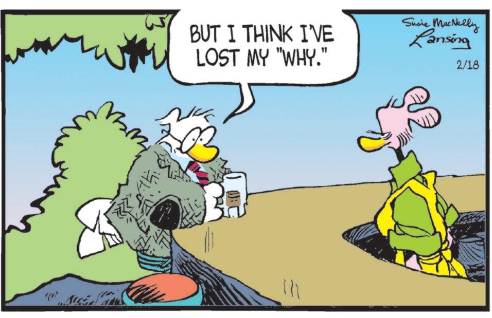 Bird OCR: BUT I THINK I'VE LOST MY "WHY." Susie MacNelly Lansing 2/18 BUT I THINK I'VE LOST MY " WHY . " Susie MacNelly Lansing 2/18