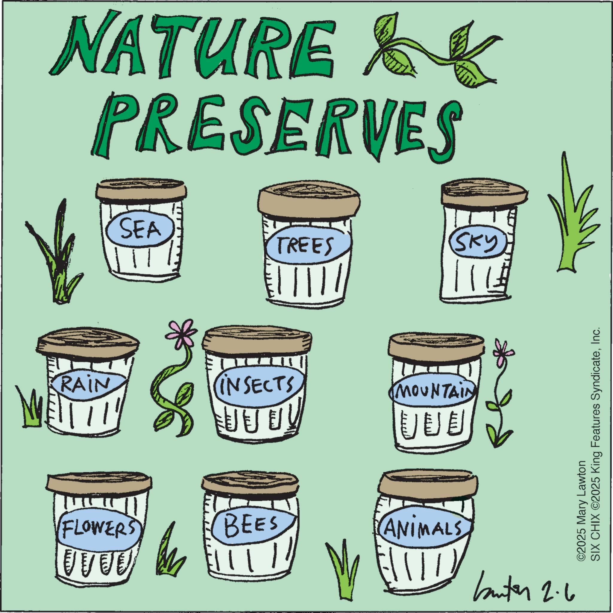 Graphics OCR: NATURE & PRESERVES SEA TREES (SKY RAIN (INSECTS) MOUNTAIN FLOWERS ???? ??? JUU BEES ? ANIMALS butor 2.6 ©2025 Mary Lawton SIX CHIX ©2025 King Features SyndicateInc. NATURE & PRESERVES SEA TREES ( SKY RAIN ( INSECTS ) MOUNTAIN FLOWERS ? ? ? ? ? ? ? JUU BEES ? ANIMALS butor 2.6 © 2025 Mary Lawton SIX CHIX © 2025 King Features Syndicate