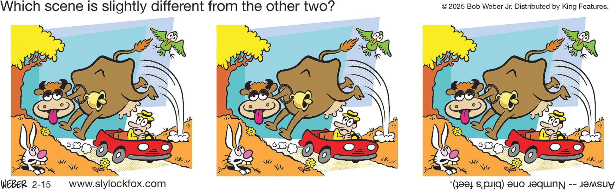 Kit car OCR: Which scene is slightly different from the other two? © 2025 Bob Weber Jr. Distributed by King Features. WEBER 2-15 www.slylockfox.com ( spa) e aq - Which scene is slightly different from the other two ? © 2025 Bob Weber Jr. Distributed by King Features . WEBER 2-15 www.slylockfox.com ( spa ) e aq -