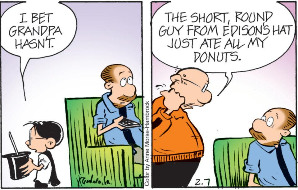 Illustration OCR: I BET GRANDPA HASN'T THE SHORTROUND GUY FROM EDISON'S HAT JUST ATE ALL MY DONUTS. Kanlurosa. Color by Anne Morse-Hambrock 2.7 I BET GRANDPA HASN'T THE SHORTROUND GUY FROM EDISON'S HAT JUST ATE ALL MY DONUTS . Kanlurosa . Color by Anne Morse - Hambrock 2.7