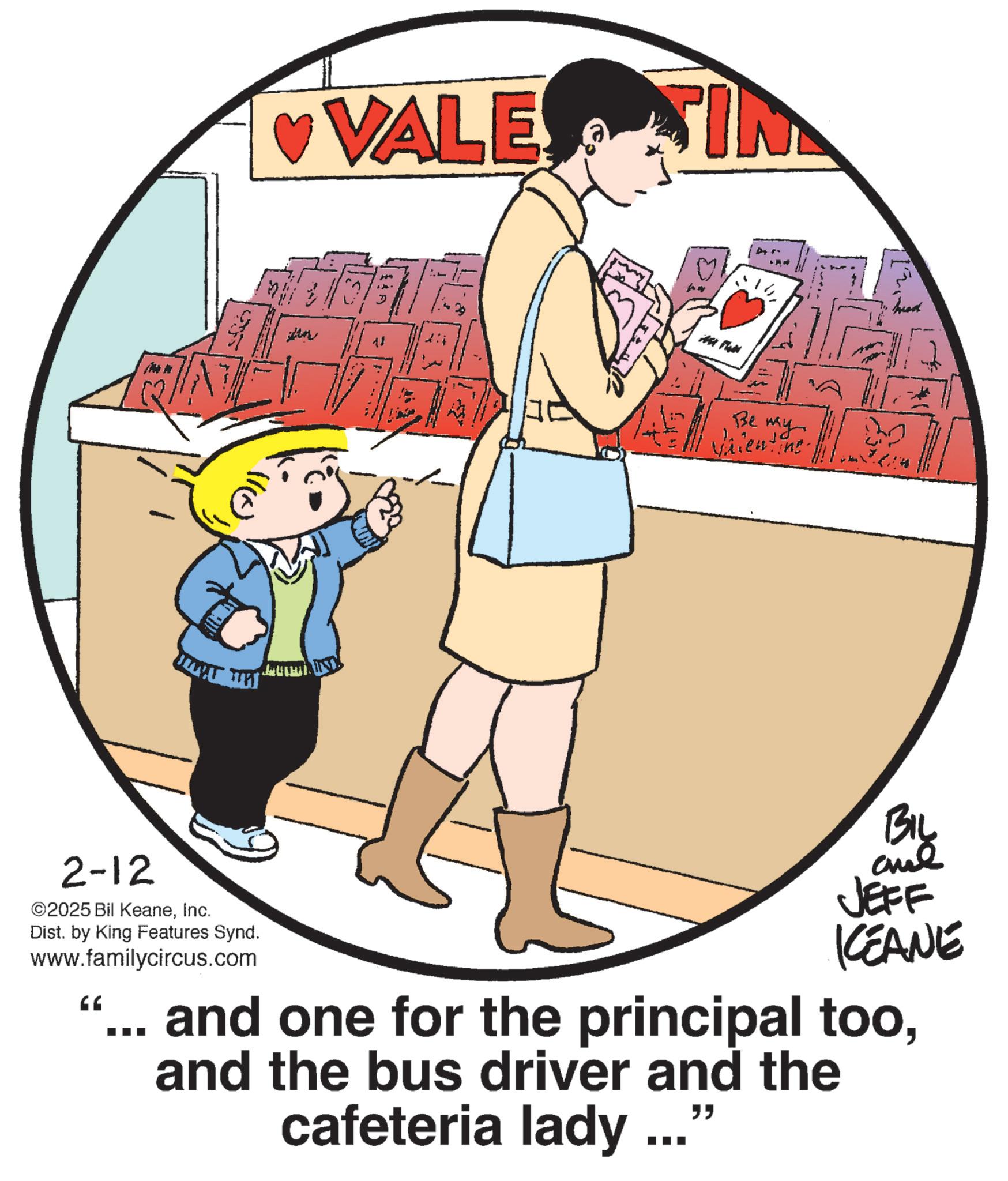 Animated cartoon OCR: VALE SIN ????? ???? ?? +74 16 ?? Be my Viewing. 2-12 ©2025 Bil KeaneInc. Dist. by King Features Synd. www.familycircus.com BIL and JEFF KEANE and one for the principal tooand the bus driver and the cafeteria lady..." VALE SIN ????? ? ? ?? ? ? +74 16 ? ? Be my Viewing . 2-12 © 2025 Bil KeaneInc. Dist . by King Features Synd . www.familycircus.com BIL and JEFF KEANE and one for the principal tooand the bus driver and the cafeteria lady ... "