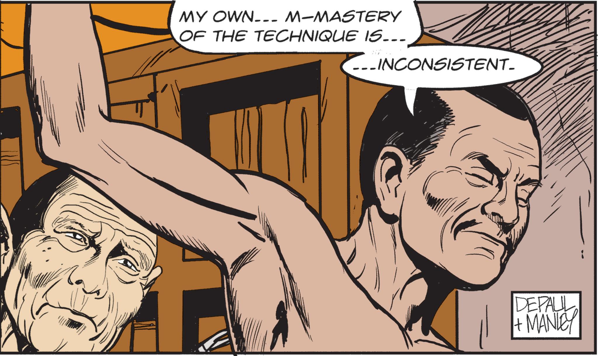 Animated cartoon OCR: MY OWN__- M-MASTERY OF THE TECHNIQUE IS... INCONSISTENT- DEPAUL + MANLEY MY OWN __- M - MASTERY OF THE TECHNIQUE IS ... INCONSISTENT- DEPAUL + MANLEY