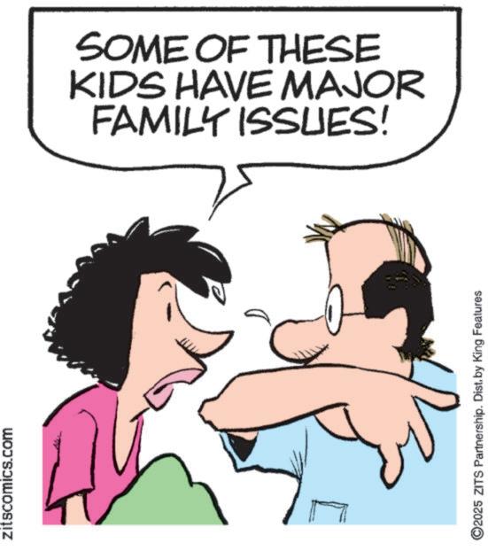 Animation OCR: zitscomics.com SOME OF THESE KIDS HAVE MAJOR FAMILY ISSUES! ©2025 ZITS Partnership. Dist. by King Features zitscomics.com SOME OF THESE KIDS HAVE MAJOR FAMILY ISSUES ! © 2025 ZITS Partnership . Dist . by King Features