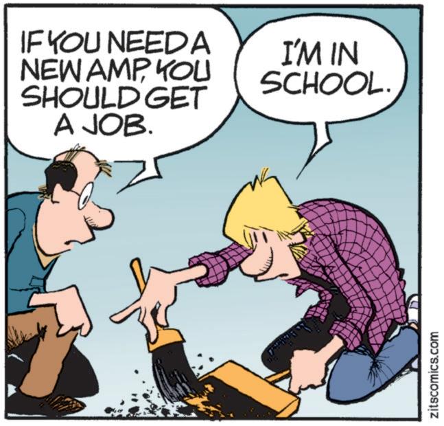 Photo caption OCR: IF YOU NEEDA NEW AMPYOU SHOULD GET A JOB. I'M IN SCHOOL. zitscomics.com IF YOU NEEDA NEW AMPYOU SHOULD GET A JOB . I'M IN SCHOOL . zitscomics.com