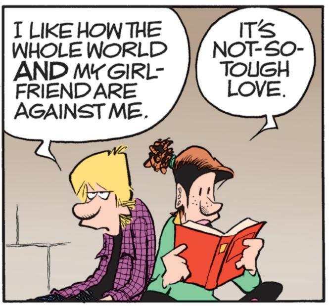 Comic book OCR: I LIKE HOW THE WHOLE WORLD AND MY GIRL- FRIEND ARE AGAINST ME. IT'S NOT-SO- TOUGH LOVE. 500 I LIKE HOW THE WHOLE WORLD AND MY GIRL- FRIEND ARE AGAINST ME . IT'S NOT - SO- TOUGH LOVE . 500