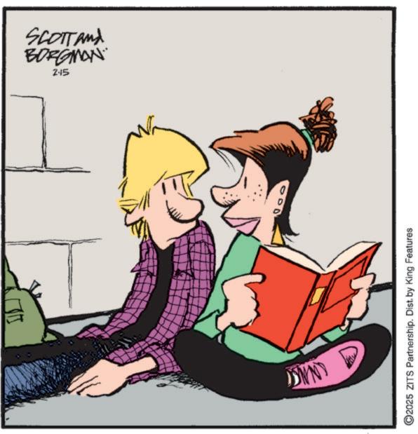 Publication OCR: BORGMAN SCOTT and 2-15 DWN'Y ©2025 ZITS Partnership. Dist. by King Features BORGMAN SCOTT and 2-15 DWN'Y © 2025 ZITS Partnership . Dist . by King Features