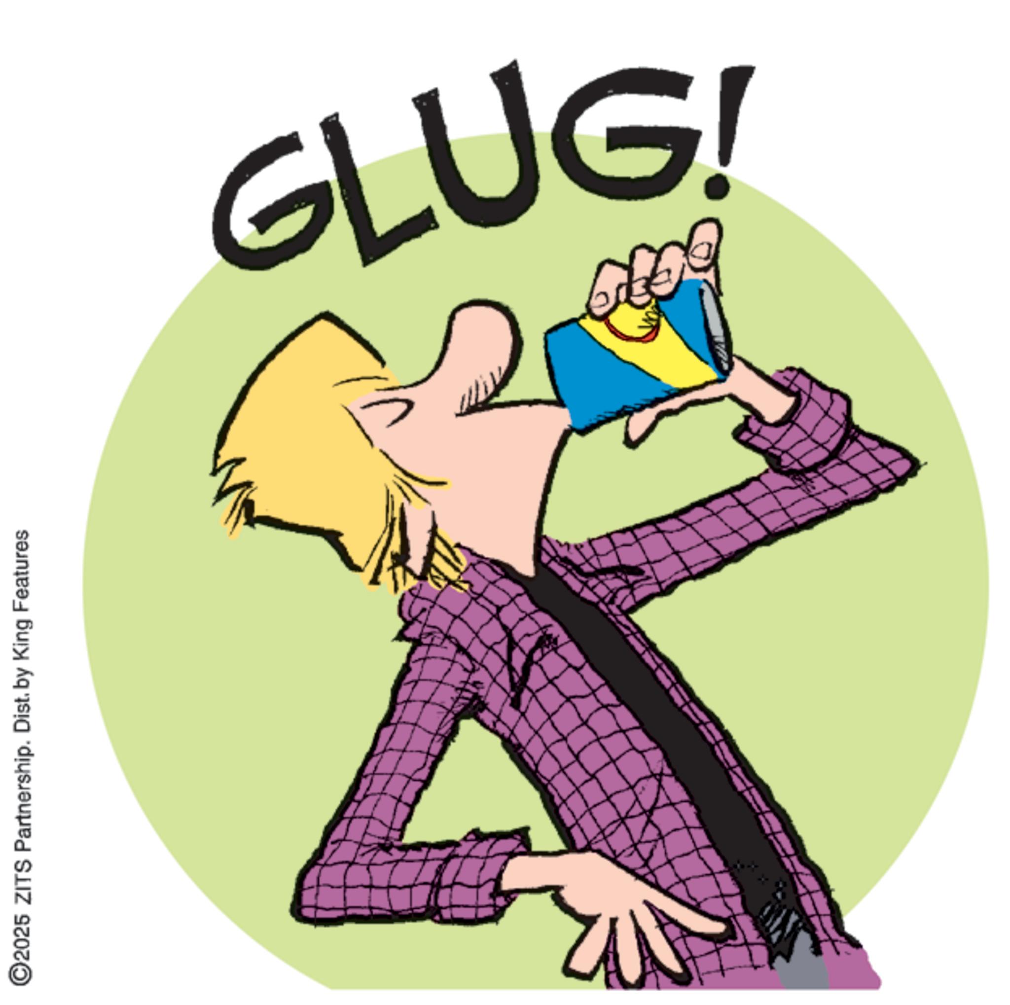 Clip art OCR: ©2025 ZITS Partnership. Dist. by King Features GLUG! © 2025 ZITS Partnership . Dist . by King Features GLUG !