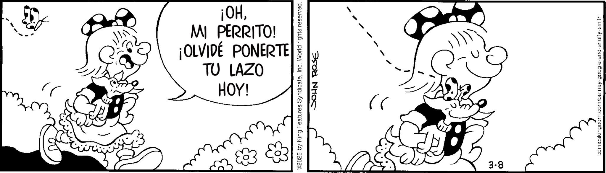 Line art OCR: HOY! TU LAZO ¡OLVIDÉ PONERTE MI PERRITO! 'HO! #2025 by King Features SyndicateInc. World fights reserved. JOHN ROSE 3-8 }) comicskingcom.com/barney-goog e-and-snuffy-sm th HOY ! TU LAZO ¡ OLVIDÉ PONERTE MI PERRITO ! ' HO ! # 2025 by King Features SyndicateInc. World fights reserved . JOHN ROSE 3-8 } ) comicskingcom.com/barney-goog e - and - snuffy - sm th