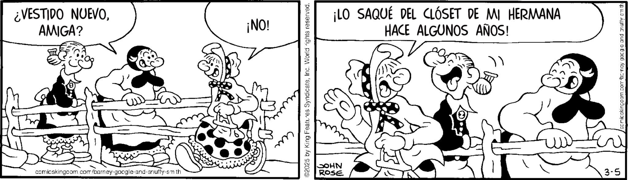 Gesture OCR: ¿VESTIDO NUEVOAMIGA? comicskingcom.com/barney-google-and-snuffy-smth m ¡NO! ©2025 by King Features SyndicateInc. World rights reserved. JOHN ROSE ¡LO SAQUÉ DEL CLÓSET DE MI HERMANA HACE ALGUNOS AÑOS! 3-5 comicskingcom.com/bcrncy gocgc and cnuffy on th ¿ VESTIDO NUEVOAMIGA ? comicskingcom.com/barney-google-and-snuffy-smth m ¡ NO ! © 2025 by King Features SyndicateInc. World rights reserved . JOHN ROSE ¡ LO SAQUÉ DEL CLÓSET DE MI HERMANA HACE ALGUNOS AÑOS ! 3-5 comicskingcom.com/bcrncy gocgc and cnuffy on th