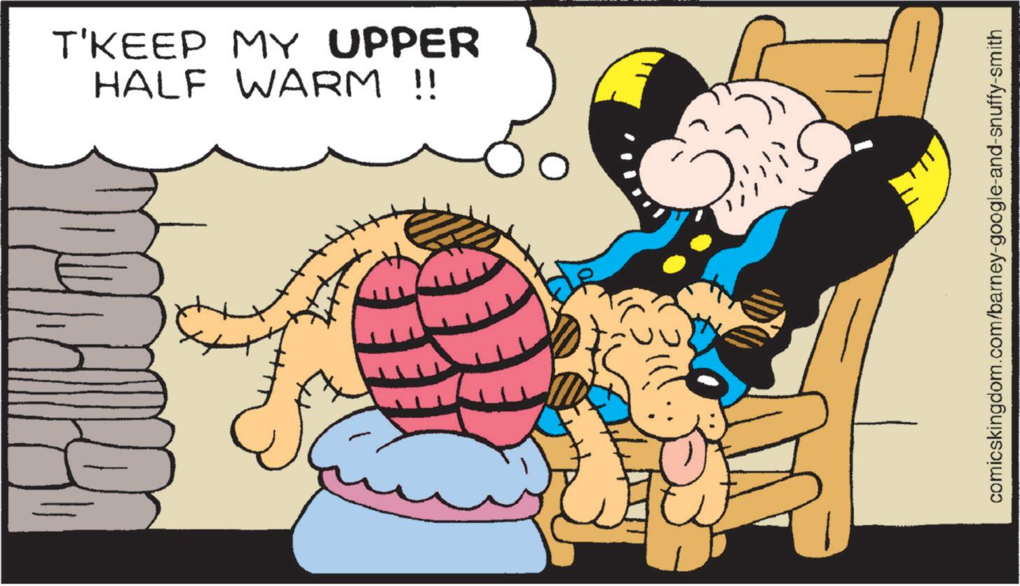 Fiction OCR: T'KEEP MY UPPER HALF WARM !! comicskingdom.com/barney-google-and-snuffy-smith T'KEEP MY UPPER HALF WARM !! comicskingdom.com/barney-google-and-snuffy-smith