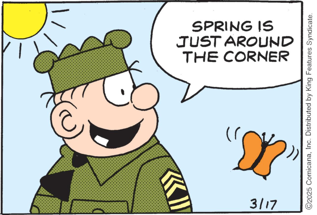 Fictional character OCR: SPRING IS JUST AROUND THE CORNER ? 3/17 ©2025 ComicanaInc. Distributed by King Features Syndicate. SPRING IS JUST AROUND THE CORNER ? 3/17 © 2025 ComicanaInc. Distributed by King Features Syndicate .