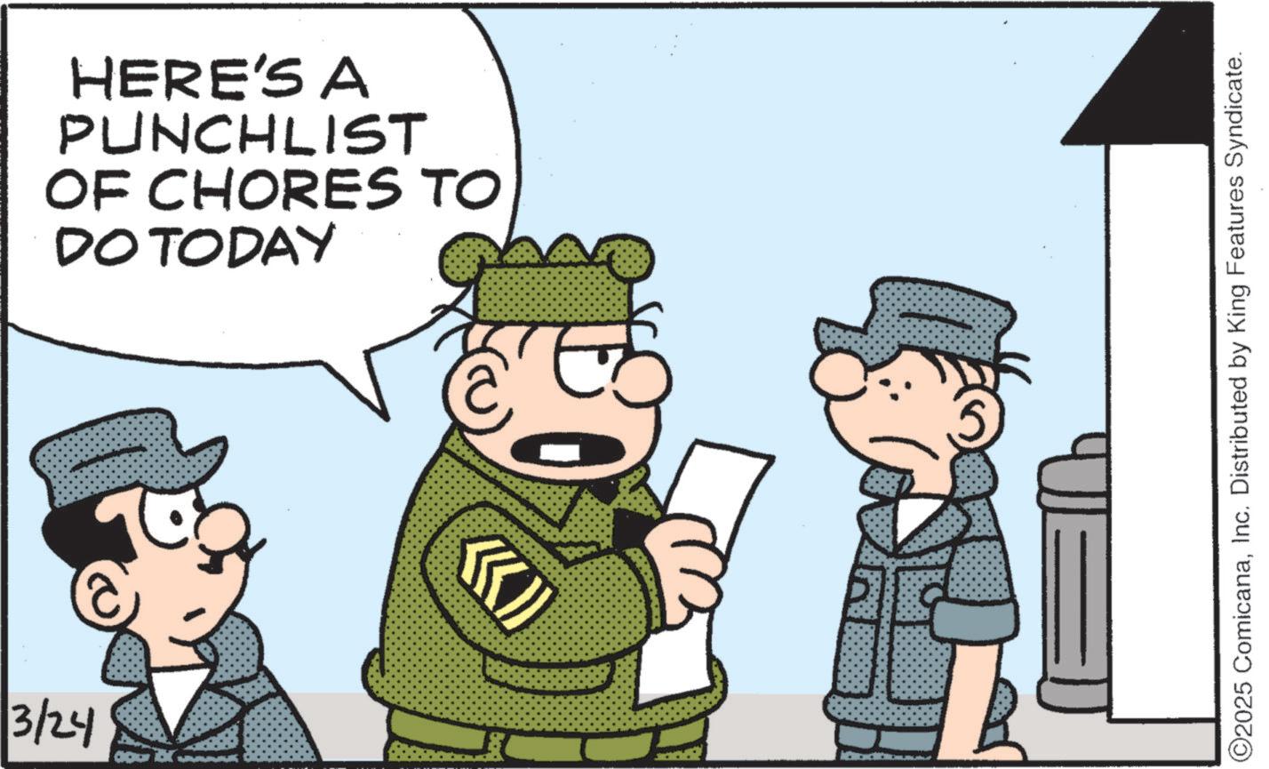 Photo caption OCR: HERE'S A PUNCHLIST OF CHORES TO DO TODAY 3/24 UE ©2025 ComicanaInc. Distributed by King Features Syndicate. HERE'S A PUNCHLIST OF CHORES TO DO TODAY 3/24 UE © 2025 ComicanaInc. Distributed by King Features Syndicate .
