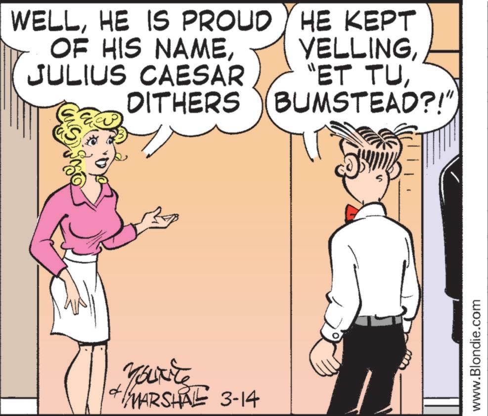 Animation OCR: WELLHE IS PROUD OF HIS NAMEJULIUS CAESAR DITHERS HE KEPT YELLING(BUMSTEAD?!" d Yourite MARSHAL 3-14 www.Blondie.com WELLHE IS PROUD OF HIS NAMEJULIUS CAESAR DITHERS HE KEPT YELLING" ET TU( BUMSTEAD ?! " d Yourite MARSHAL 3-14 www.Blondie.com
