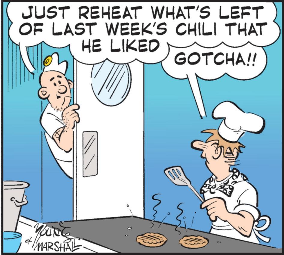 Comics OCR: JUST REHEAT WHAT'S LEFT OF LAST WEEK'S CHILI THAT HE LIKED GOTCHA!! MARSHAL 000 ??? JUST REHEAT WHAT'S LEFT OF LAST WEEK'S CHILI THAT HE LIKED GOTCHA !! MARSHAL 000 ???