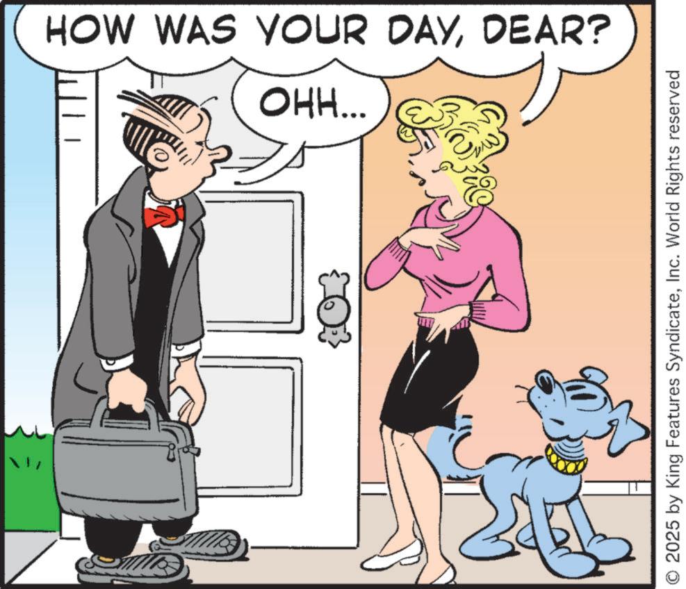 Animated cartoon OCR: HOW WAS YOUR DAYDEAR? OHH... O 2025 by King Features SyndicateInc. World Rights reserved HOW WAS YOUR DAYDEAR ? OHH ... O 2025 by King Features SyndicateInc. World Rights reserved