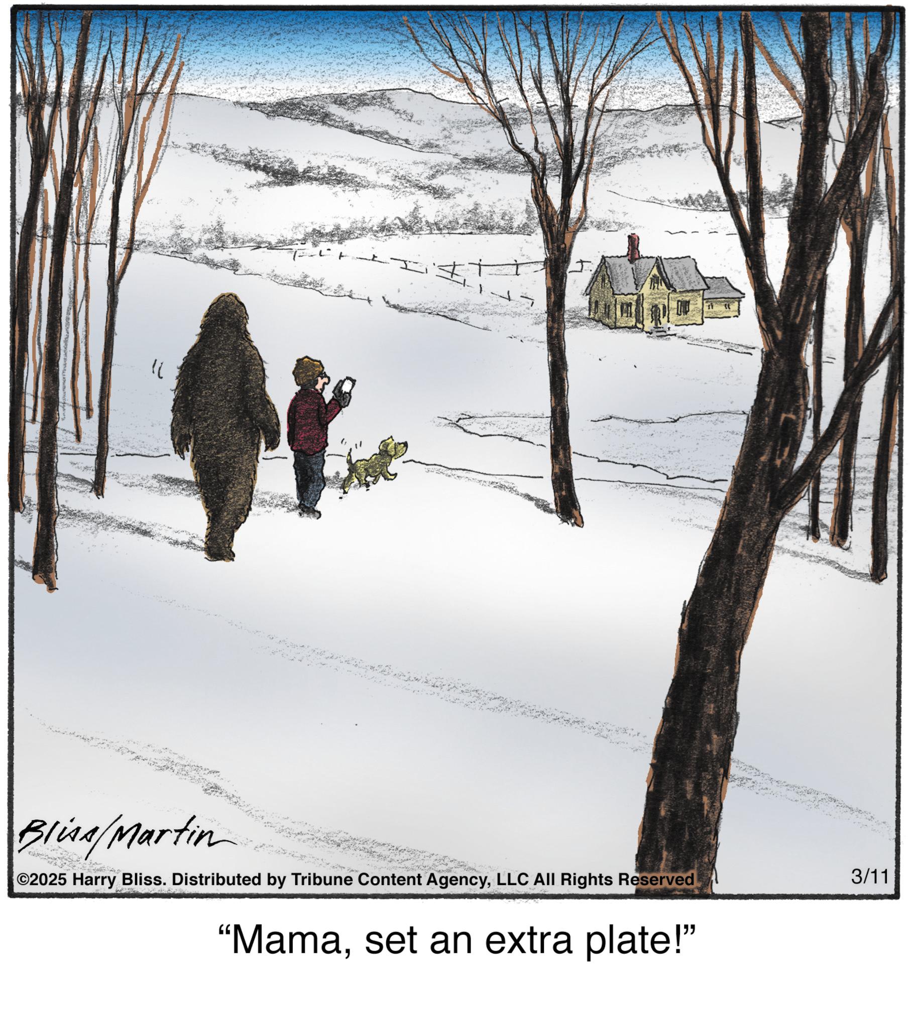 Walking OCR: " Bliss/Martin ©2025 Harry Bliss. Distributed by Tribune Content AgencyLLC All Rights Reserved "Mamaset an extra plate!" 3/11 " Bliss / Martin © 2025 Harry Bliss . Distributed by Tribune Content AgencyLLC All Rights Reserved " Mamaset an extra plate ! " 3/11