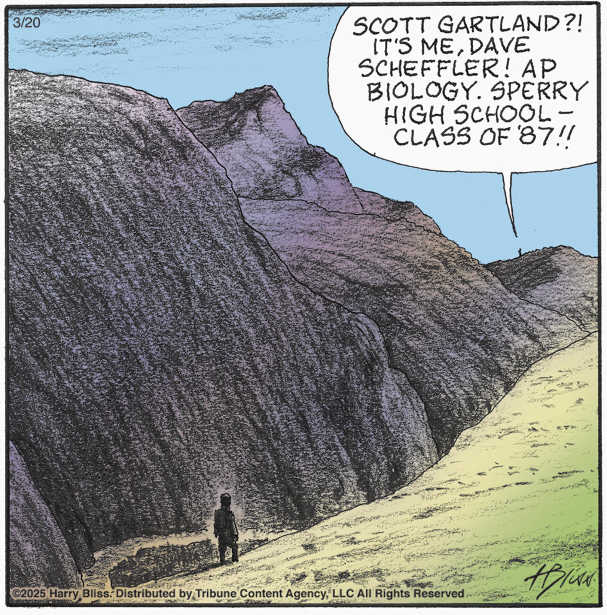 Escarpment OCR: 3/20 SCOTT GARTLAND?! IT'S MEDAVE SCHEFFLER! AP BIOLOGY. SPERRY HIGH SCHOOL - CLASS OF '87!! ©2025 Harry Bliss. Distributed by Tribune Content AgencyLLC All Rights Reserved Alise 3/20 SCOTT GARTLAND ?! IT'S MEDAVE SCHEFFLER ! AP BIOLOGY . SPERRY HIGH SCHOOL - CLASS OF '87 !! © 2025 Harry Bliss . Distributed by Tribune Content AgencyLLC All Rights Reserved Alise