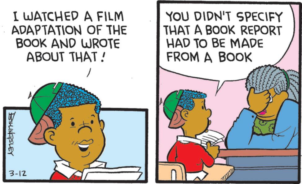 Publication OCR: I WATCHED A FILM ADAPTATION OF THE BOOK AND WROTE ABOUT THAT! YOU DIDN'T SPECIFY THAT A BOOK REPORT HAD TO BE MADE FROM A BOOK BILLINGSLEY 3-12 I WATCHED A FILM ADAPTATION OF THE BOOK AND WROTE ABOUT THAT ! YOU DIDN'T SPECIFY THAT A BOOK REPORT HAD TO BE MADE FROM A BOOK BILLINGSLEY 3-12