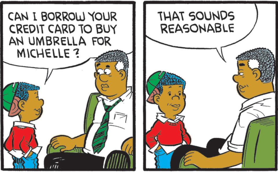 Animated cartoon OCR: CAN I BORROW YOUR CREDIT CARD TO BUY AN UMBRELLA FOR MICHELLE ? THAT SOUNDS REASONABLE ? ) 506 CAN I BORROW YOUR CREDIT CARD TO BUY AN UMBRELLA FOR MICHELLE ? THAT SOUNDS REASONABLE ? ) 506